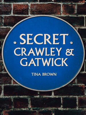 cover image of Secret Crawley and Gatwick